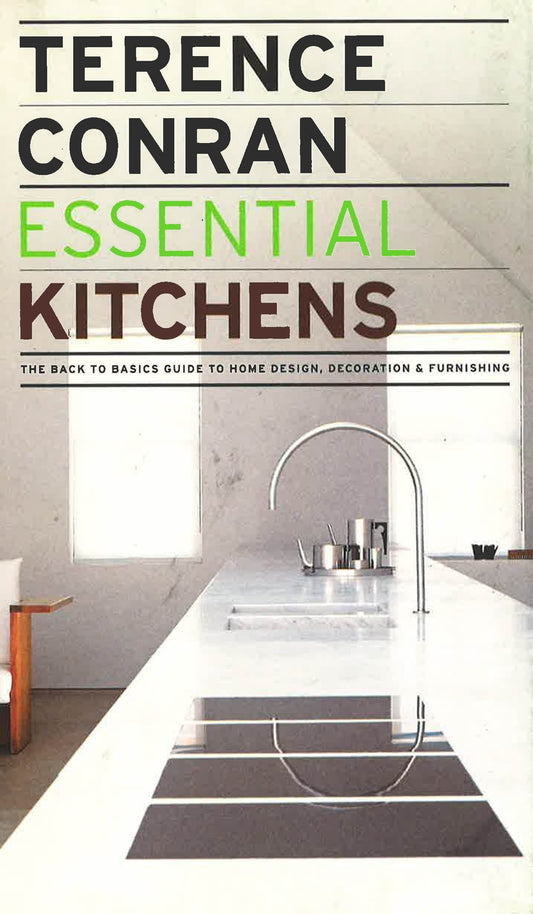 Essential Kitchens: The Back To Basics Guide To Home Design Decoration & Furnishing