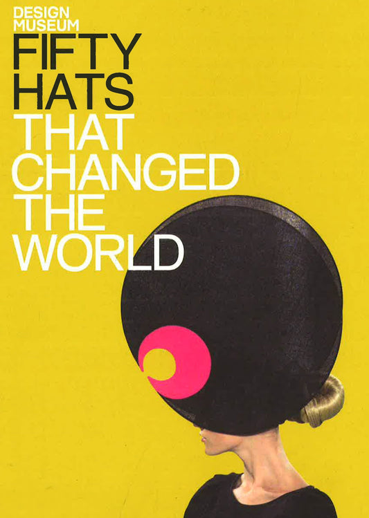 Fifty Hats That Changed The World