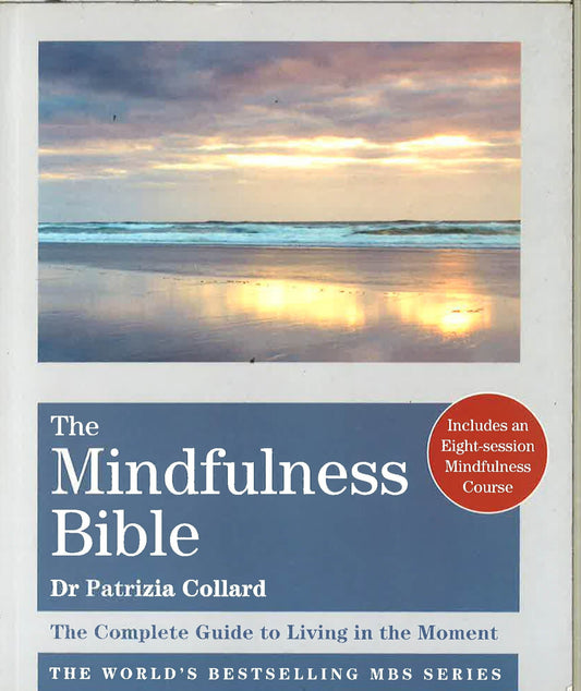 The Mindfulness Bible: The Complete Guide To Living In The Moment (Godsfield Bibles)