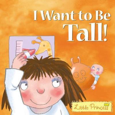 I Want To Be Tall! (Little Princess)