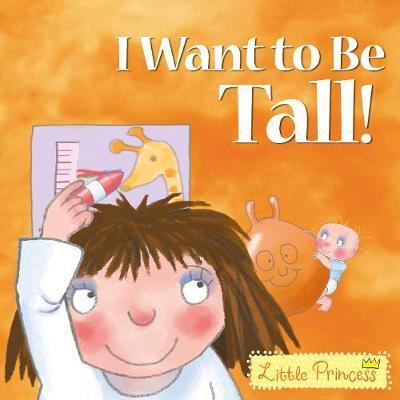 I Want To Be Tall! (Little Princess)
