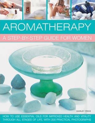Aromatherapy:A Step By Step Guide Women