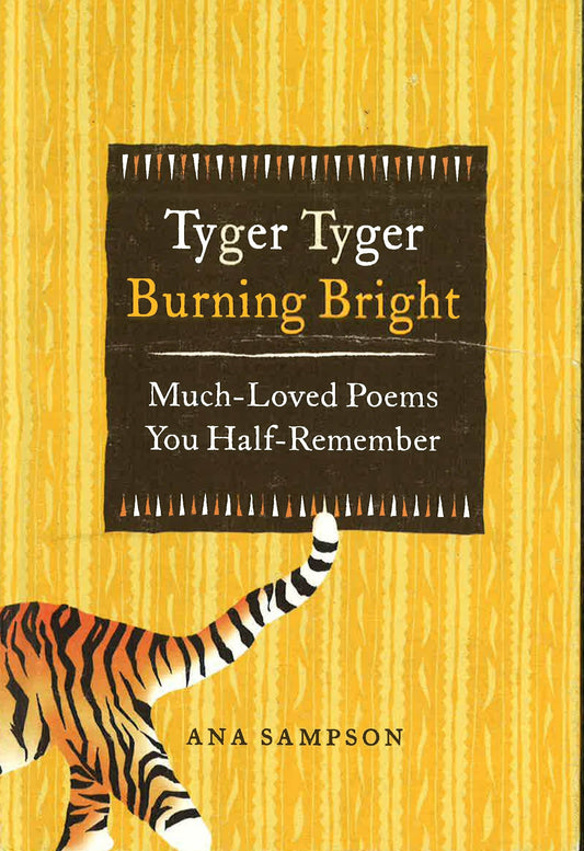 Used To Know: Tyger Tyger, Burning Bright