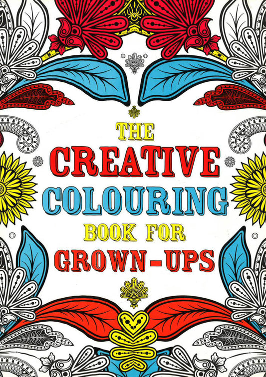 The Creative Colouring Book For Grown-Ups