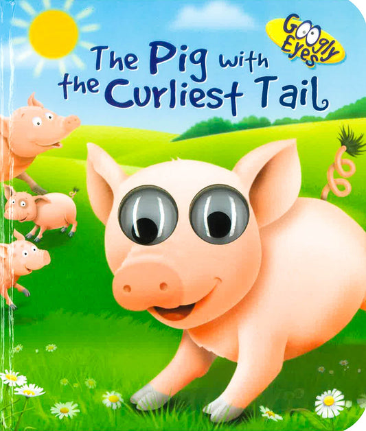 Googly Eyes: The Pig With The Curliest Tail
