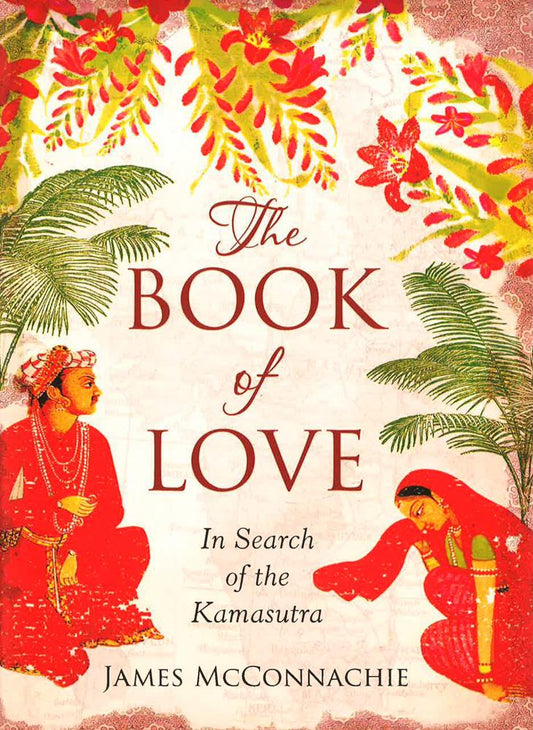 Book Of Love: In Search Of The Kamasutra.