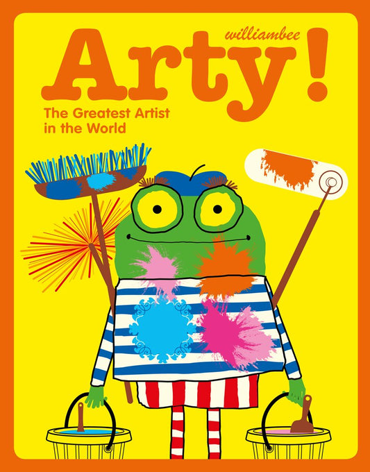 Arty! The Greatest Artist In The World: A Children's Illustrated Book Filled With Art, Action And Adventure.