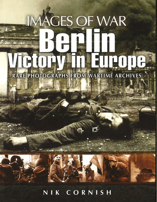 Berlin: Victory In Europe