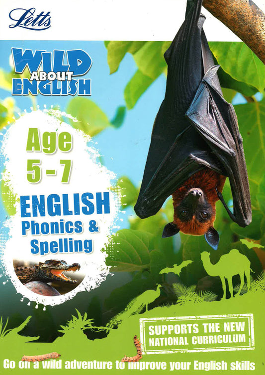 English: Phonics And Spelling Age 5-7 (Letts Wild About)