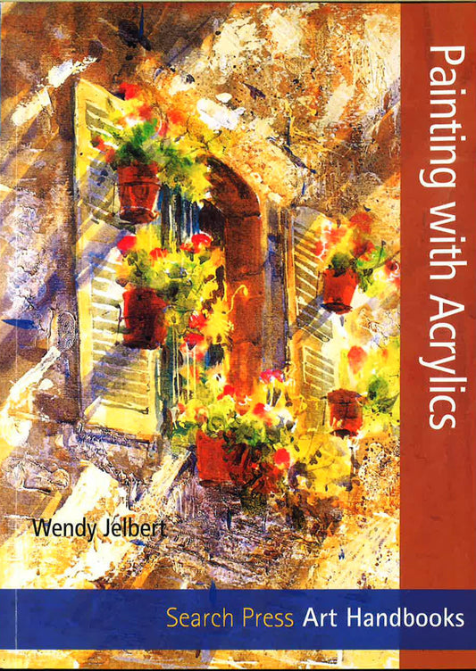 Art Handbooks: Painting With Acrylics