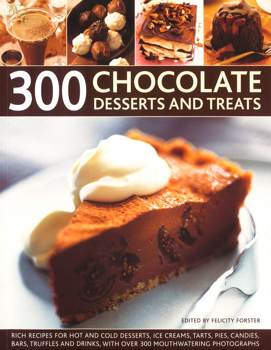 300 Chocolate Desserts And Treats