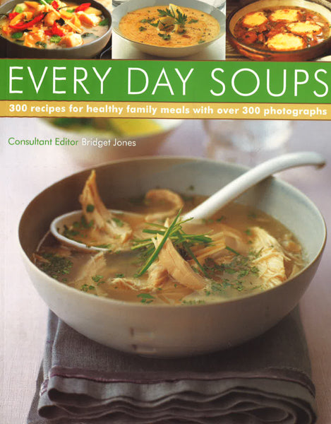 Every Day Soups - 300 Recipes For Healthy Family Meals