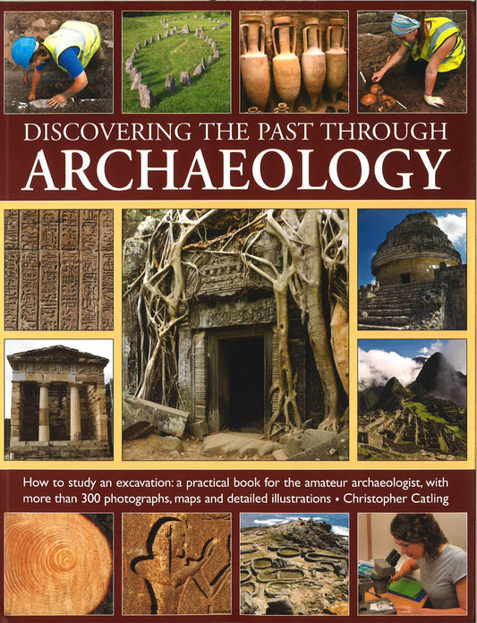 Discovering The Past Through Archaeology