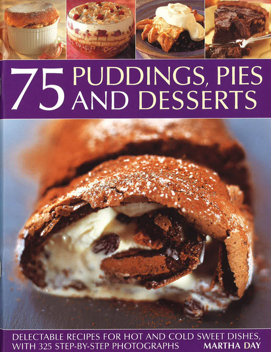 75 Puddings, Pies And Desserts