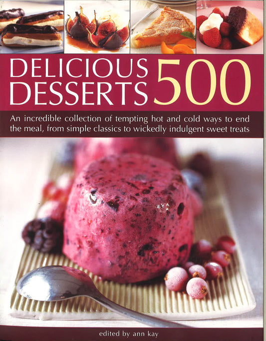 Desserts 500 Delicious Recipes