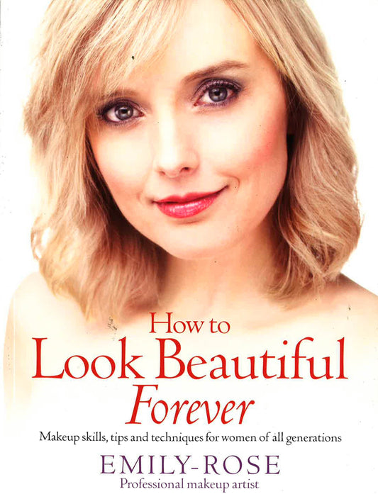 How To Look Beautiful Forever Makeup Skills, Tips And Techniques For Women Of All Generations Pb
