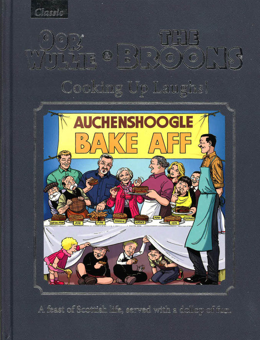 Oor Wullie & The Broons Cooking Up Laughs! : A Feast Of Scottish Life, Served With A Dollop Of Fun
