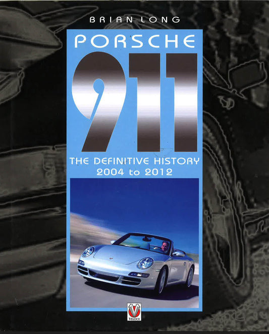 Porsche 911 - The Definitive History 2004-2012.