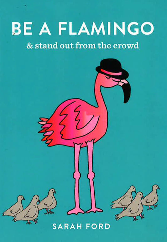 Be A Flamingo & Stand Out From The Crowd