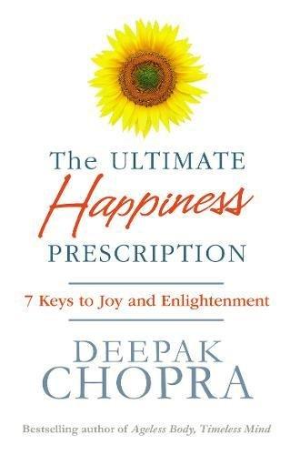 The Ultimate Happiness Prescription : 7 Keys To Joy And Enlightenment