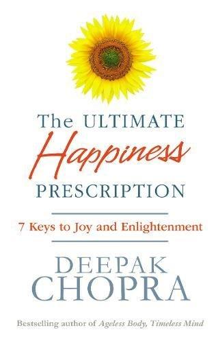 The Ultimate Happiness Prescription : 7 Keys To Joy And Enlightenment