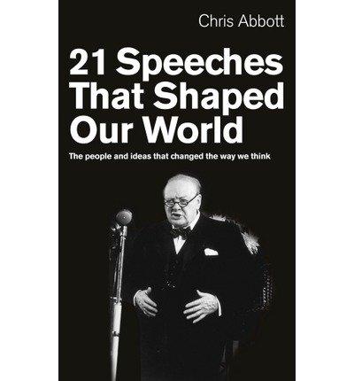 21 Speeches That Shaped Our World: The People And Ideas That Changed The Way We Think