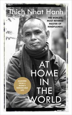 At Home In The World : Stories And Essential Teachings From A Monk's Life