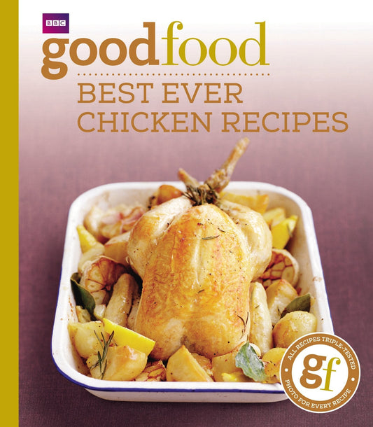 Good Food: Best Ever Chicken Recipes: Triple-Tested Recipes