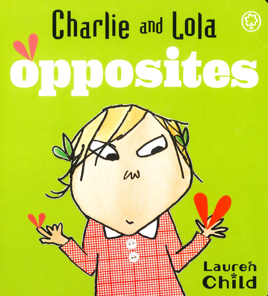 Charlie And Lola: Opposites (Charlie & Lola)