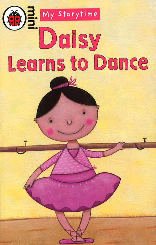 My Storytime Daisy Learns To Dance (Ladybird Mini)(Hb)
