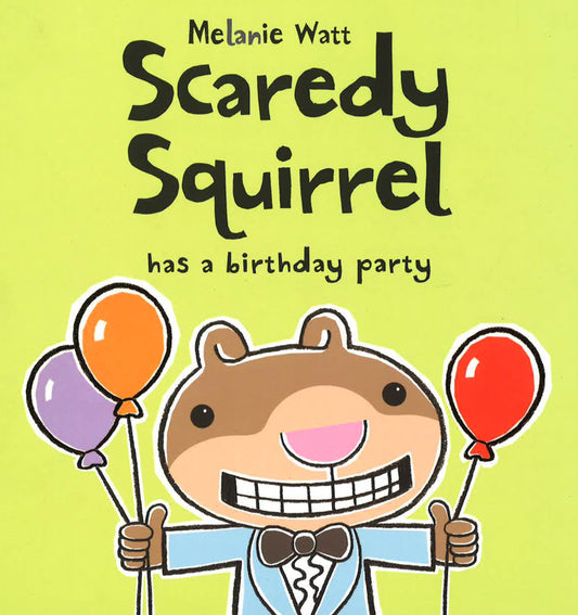 Scaredy Squirrel Has A Birthday Party