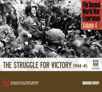 The Second World War Experience: The Struggle for Victory 1944-45: v. 4