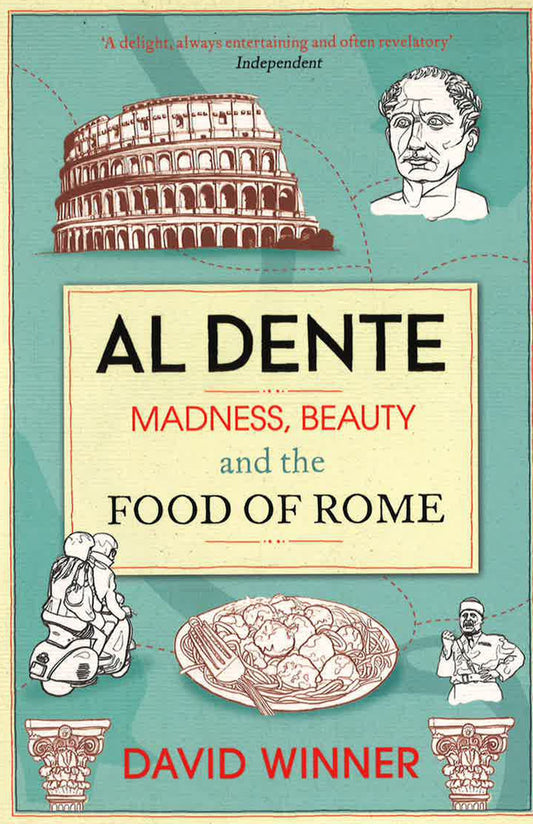 AL DENTE: MADNESS, BEAUTY & THE FOOD OF ROME