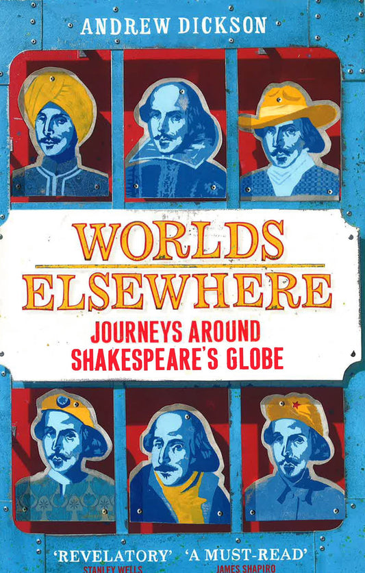 Worlds Elsewhere: Journeys Around Shakespeare?S Globe
