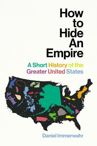 How To Hide An Empire: A History Of The Greater United States