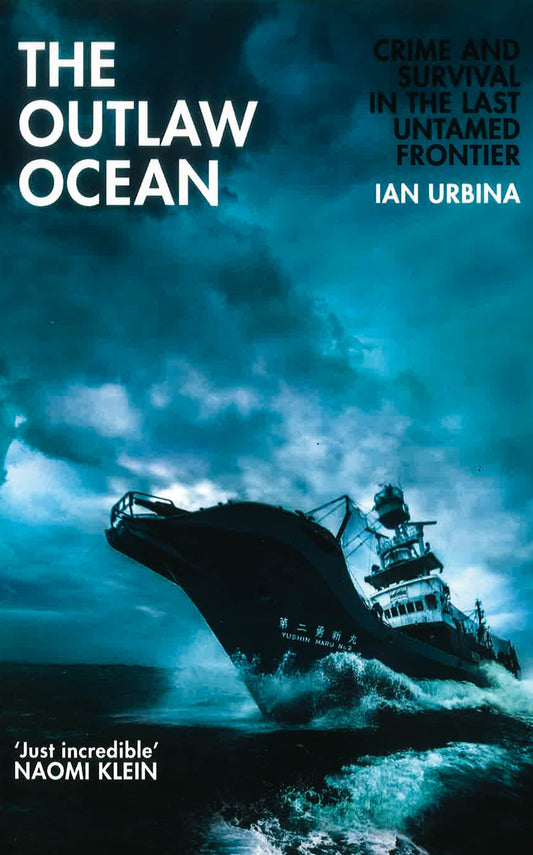 The Outlaw Ocean: Crime And Survival In The Last Untamed Frontier