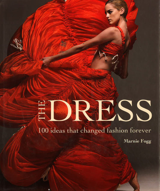 The Dress 100 Ideas That Changed Fashion Forever