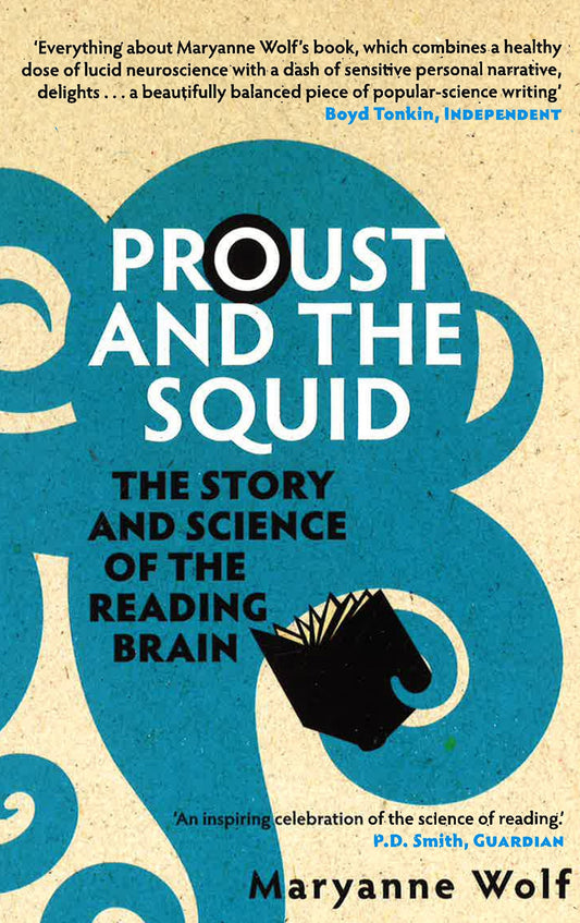 PROUST & THE SQUID: THE STORY & SCIENCE OF THE READING BRAIN