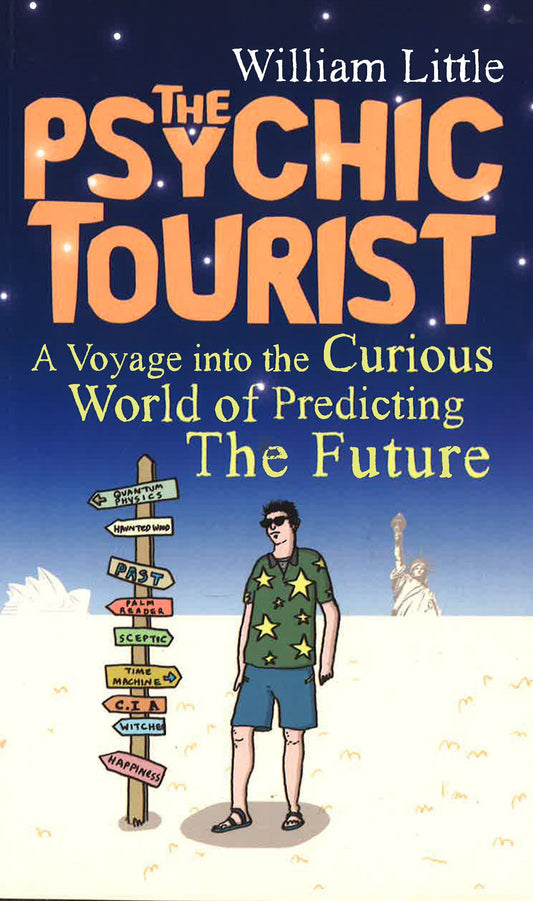 Psychic Tourist: A Voyage Into The Curious World Of Predicting The Future