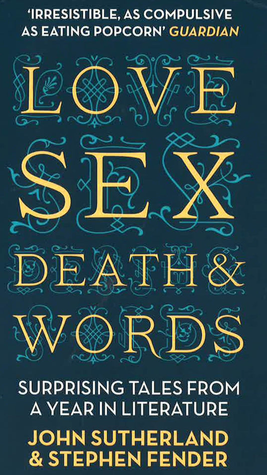 Love, Sex, Death And Words: Surprising Tales From A Year In Literature