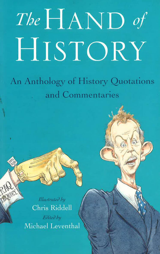 The Hand Of History: An Anthology Of Quotes And Commentaries