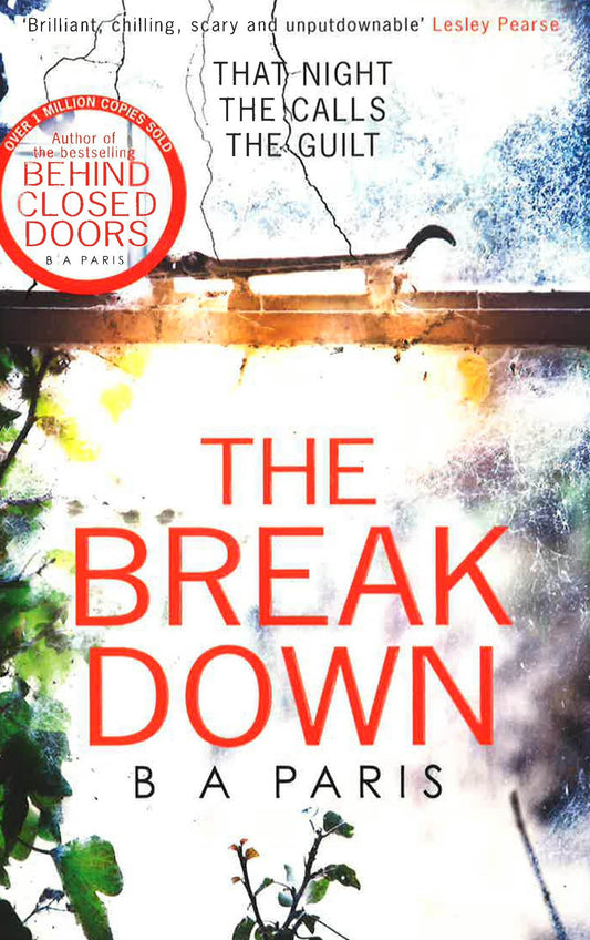 The Breakdown: The 2017 Gripping Thriller From The Bestselling Author Of Behind