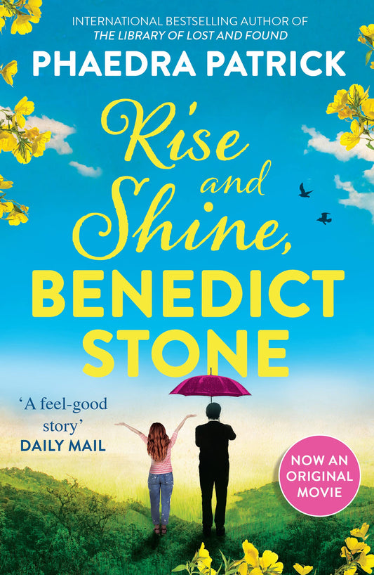 Rise And Shine, Benedict Stone: The Most Charming, Uplifting And Feel-Good Novel Of Summer 2021 From The Bestselling Author Of The Library Of Lost And Found