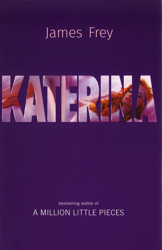 Katerina : The New Novel From The Author Of The Bestselling A Million 
Little Pieces