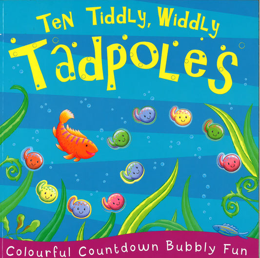 Ten Tiddly, Widdly Tadpoles (Colourful Countdown Bubbly Fun)