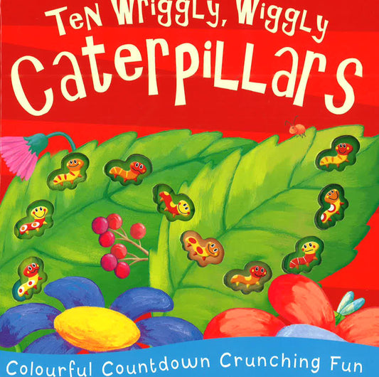 Ten Wriggly, Wiggly Caterpillars