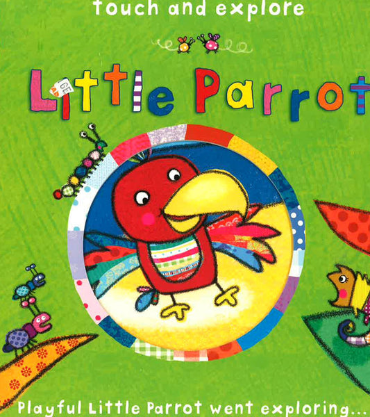 Touch And Explore: Little Parrot