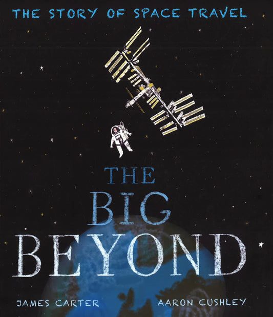 (Original Price RM17.90) The Big Beyond: The Story Of Space Travel