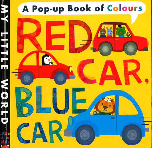 Red Car, Blue Car : A Pop-Up Book Of Colours