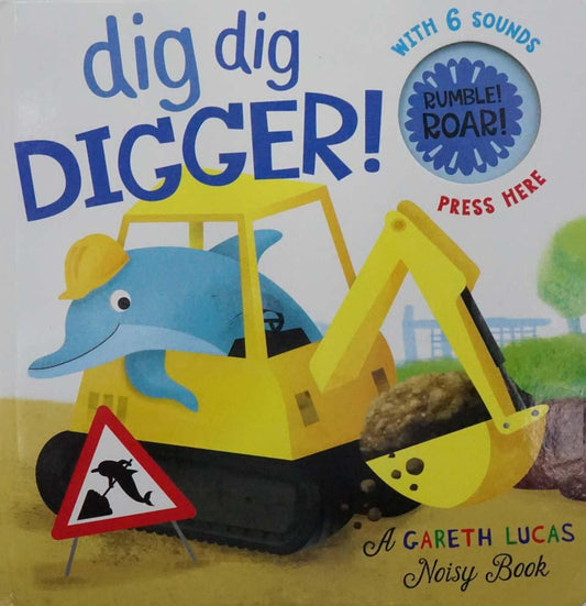 Dig Dig Digger! (A Gareth Lucas Noisy Book (2))